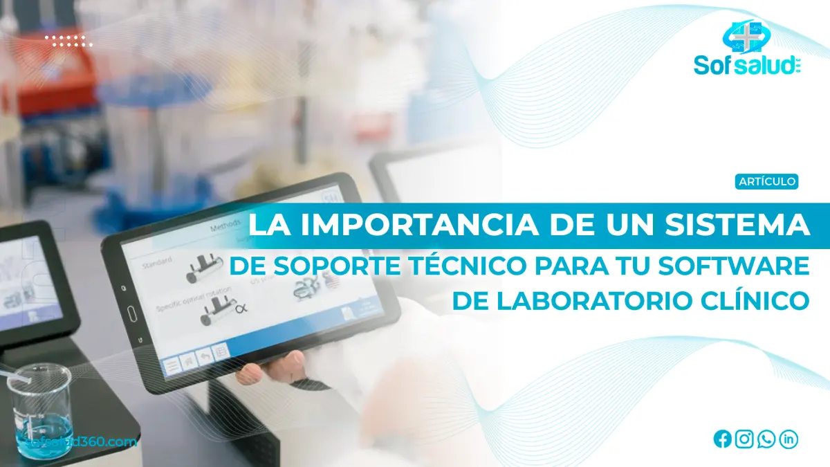 La Importancia de un Sistema de Soporte Técnico para Tu Software de Laboratorio Clínico