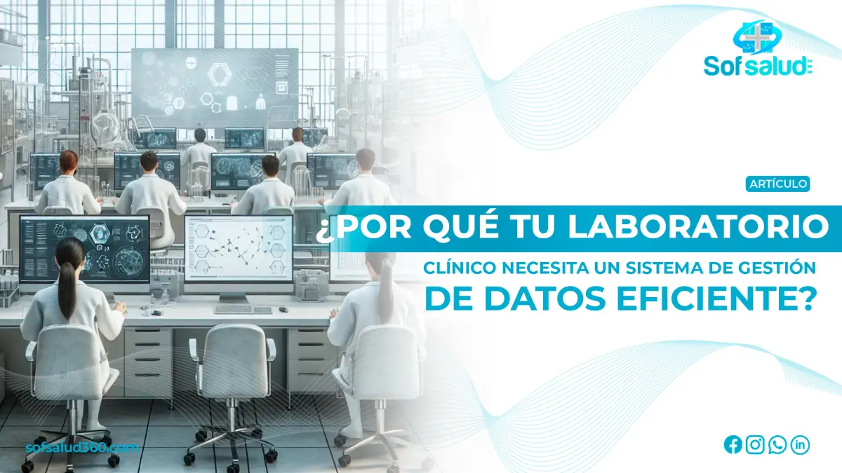 ¿Por Qué Tu Laboratorio Clínico Necesita un Sistema de Gestión de Datos Eficiente?